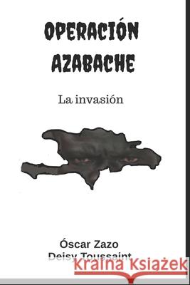 Operación Azabache: La invasión Toussaint, Deisy 9781549635960 Independently Published - książka