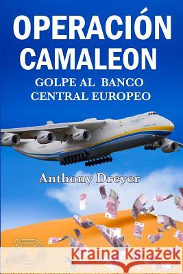 Operacion Camaleon, Un Golpe Al Banco Central Europeo Anthony Dreyer 9781092252423 Independently Published - książka