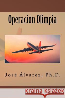 Operacion Olimpia Jose Alvare 9781987488593 Createspace Independent Publishing Platform - książka