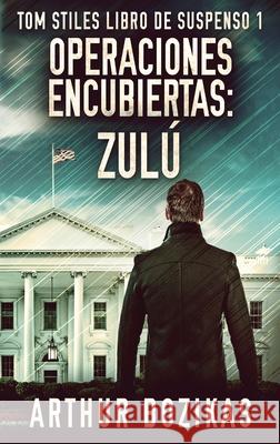 Operaciones Encubiertas - Zulú Arthur Bozikas, Alicia Tiburcio, Nerio Bracho 9784867516546 Next Chapter Circle - książka