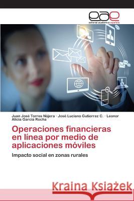 Operaciones financieras en línea por medio de aplicaciones móviles Torres Nájera Juan José 9783659093135 Editorial Academica Espanola - książka