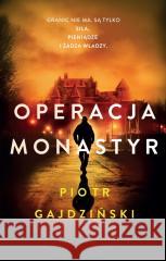 Operacja Monastyr Piotr Gajdziński 9788328734050 Muza - książka