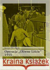 Operacja Oliwne Liście 1955 Krzysztof Mroczkowski 9788367730754 Inforteditions - książka