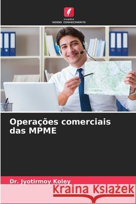 Operações comerciais das MPME Koley, Dr. Jyotirmoy 9786206815570 Edições Nosso Conhecimento - książka