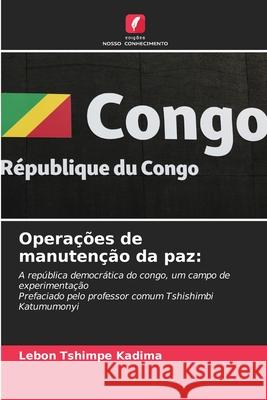Operações de manutenção da paz Lebon Tshimpe 9786204142296 Edicoes Nosso Conhecimento - książka