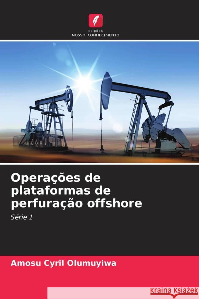 Operações de plataformas de perfuração offshore Olumuyiwa, Amosu Cyril 9786206339861 Edições Nosso Conhecimento - książka