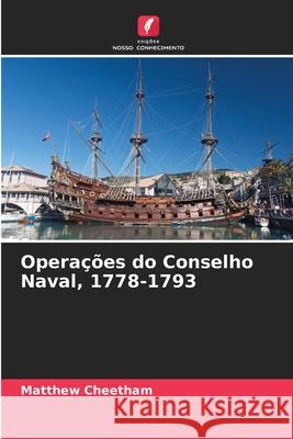 Operações do Conselho Naval, 1778-1793 Cheetham, Matthew 9786209098116 Edições Nosso Conhecimento - książka
