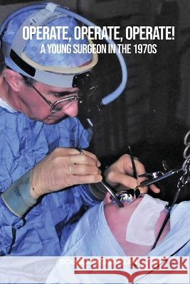 Operate, Operate, Operate!: A young surgeon in the 1970s Douglas MacMillan 9781915662965 Douglas Middleton MacMillan - książka