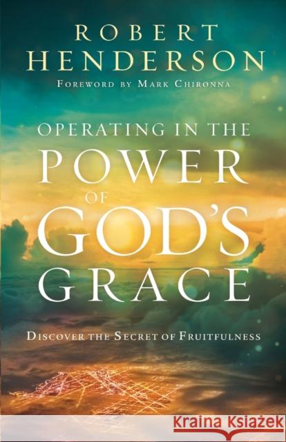 Operating in the Power of God′s Grace Robert Henderson 9780800799489 Baker Publishing Group - książka