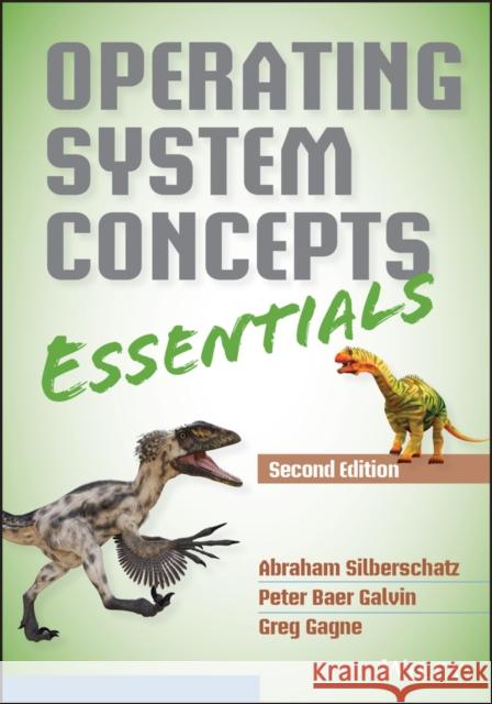 Operating System Concepts Essentials Abraham Silberschatz Peter B. Galvin Greg Gagne 9781118804926 John Wiley & Sons - książka