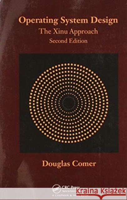 Operating System Design: The Xinu Approach, Second Edition Douglas Comer 9780367575939 CRC Press - książka