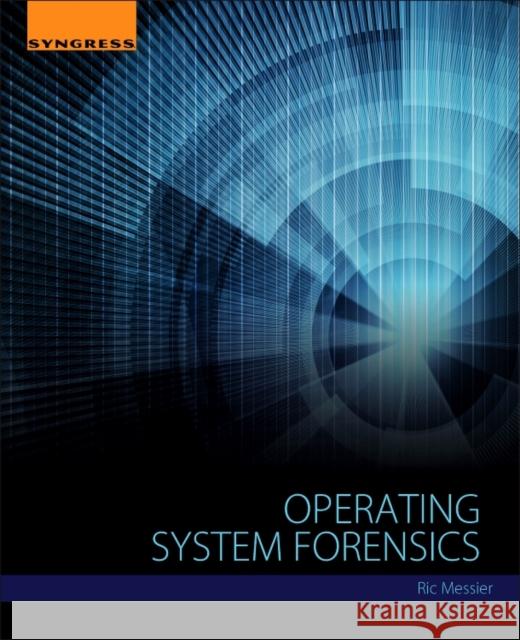 Operating System Forensics Ric Messier 9780128019498 SYNGRESS MEDIA - książka