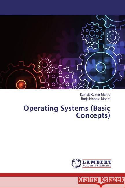 Operating Systems (Basic Concepts) Mishra, Sambit Kumar; Mishra, Brojo Kishore 9786139949830 LAP Lambert Academic Publishing - książka