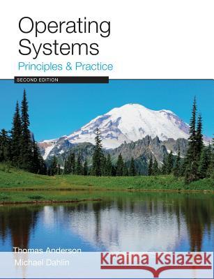 Operating Systems: Principles and Practice Thomas Anderson Michael Dahlin  9780985673529 Recursive Books - książka