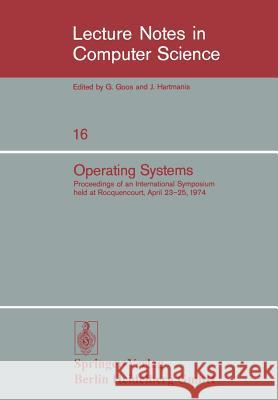 Operating Systems: Proceedings of an International Symposium Held at Rocquencourt, April 23-25, 1974 Gelenbe, E. 9783540068495 Springer - książka