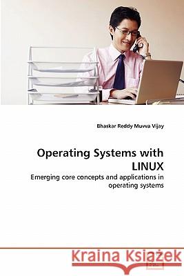 Operating Systems with LINUX Muvva Vijay, Bhaskar Reddy 9783639326055 VDM Verlag - książka