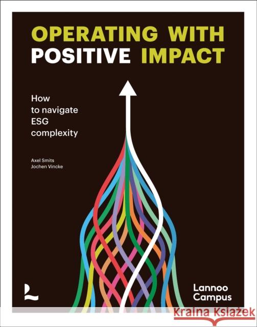 Operating with positive impact: How to navigate ESG complexity Jochen Vincke 9789401498173 Lannoo Publishers - książka