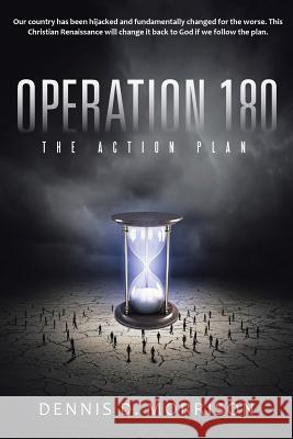 Operation 180: The Action Plan Dennis D. Morrison 9781490866956 WestBow Press - książka