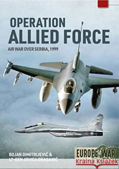 Operation Allied Force: Air War Over Serbia, 1999 Jovica Draganic 9781914059186 Helion & Company - książka