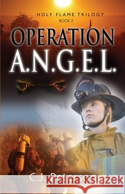 Operation A.N.G.E.L.: Holy Flame Series, Book 2 C J Peterson 9781952041235 Texas Sisters Press, LLC - książka