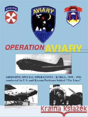 Operation Aviary: Airborne Special Operations Korea, 1950-1953 Douglas C. Dillard 9781553697893 Trafford Publishing - książka