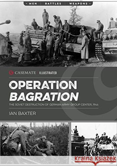 Operation Bagration: The Soviet Destruction of German Army Group Center, 1944 Ian Baxter 9781612009230 Casemate Publishers - książka