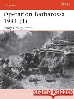 Operation Barbarossa 1941 (1): Army Group South Kirchubel, Robert 9781841766973 Osprey Publishing (UK) - książka