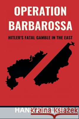 Operation Barbarossa: Hitler's Fatal Gamble in the East Hans Keller 9788199850545 Vij Books - książka