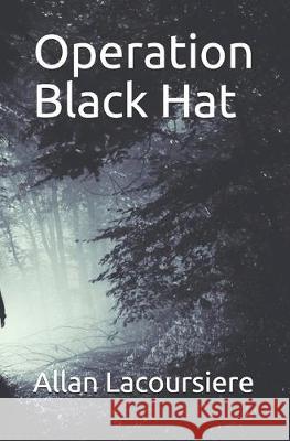 Operation Black Hat Allan Dennis Lacoursiere 9781089403166 Independently Published - książka
