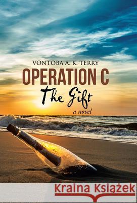 Operation C: The Gift Vontoba a. K. Terry 9781491763971 iUniverse - książka