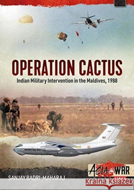 Operation Cactus: Indian Military Intervention in the Maldives, 1988 Sanjay Badri-Maharaj 9781914377020 Helion & Company - książka