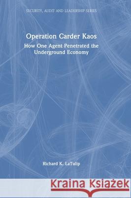 Operation Carder Kaos: How One Agent Penetrated the Underground Community Richard K. LaTulip 9781041077497 CRC Press - książka