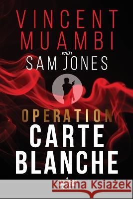 Operation Carte Blanche: A Durango Martin Novel Sam Jones Vincent Muambi  9780991944248 Vincent Alexandre Publishing - książka