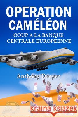 Operation Chameleon, Coup a la Banque Centrale Europeenne Anthony Dreyer 9781798014929 Independently Published - książka