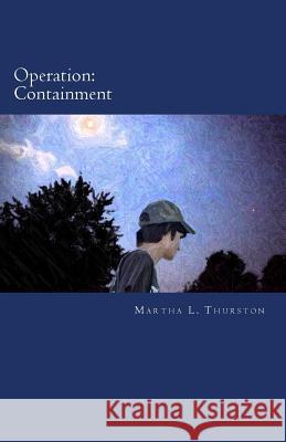 Operation: Containment Martha L. Thurston 9781535250399 Createspace Independent Publishing Platform - książka