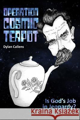 Operation Cosmic Teapot Dylan Callens 9780995331655 Cosmic Teapot Publishing - książka