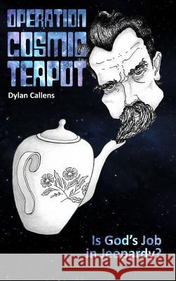 Operation Cosmic Teapot Dylan Callens 9780995331662 Cosmic Teapot Publishing - książka