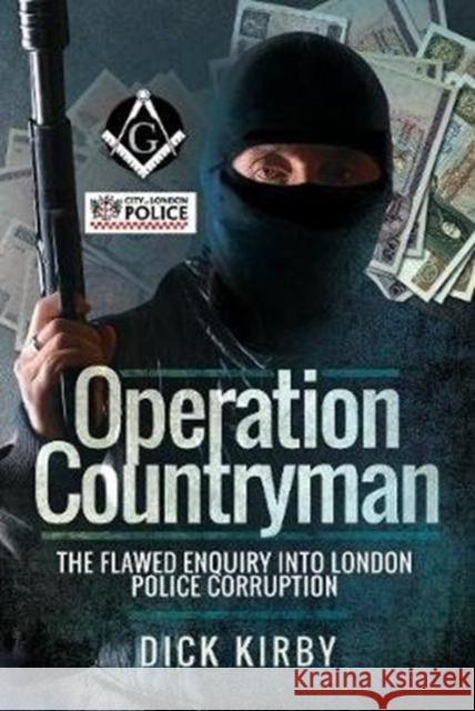 Operation Countryman: The Flawed Enquiry into London Police Corruption Dick Kirby 9781526712547 Pen & Sword Books - książka