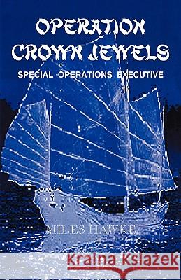 Operation Crown Jewels: Special Operations Executive Hawke, Miles 9781425177126 Trafford Publishing - książka