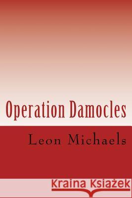 Operation Damocles: A Black Ops Novel Leon Michaels 9781542565820 Createspace Independent Publishing Platform - książka