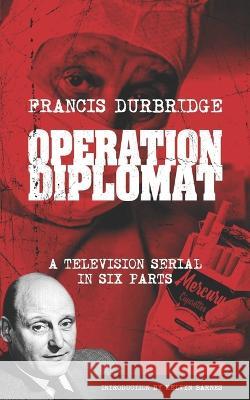 Operation Diplomat (Scripts of the six-part television serial) Melvyn Barnes Francis Durbridge  9781915887160 Williams & Whiting - książka