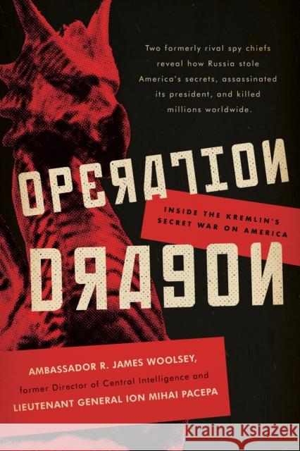 Operation Dragon: Inside the Kremlin's Secret War on America Woolsey, R. James 9781641771450 Encounter Books,USA - książka