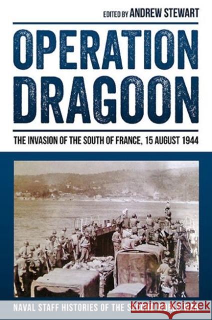 Operation Dragoon: The Invasion of the South of France, 15 August 1944 Andrew Stewart 9781909982987 Helion & Company - książka