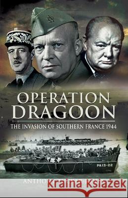 Operation Dragoon: The Liberation of Southern France 1944 Anthony Tucker-Jones 9781036150174 Pen & Sword Military - książka