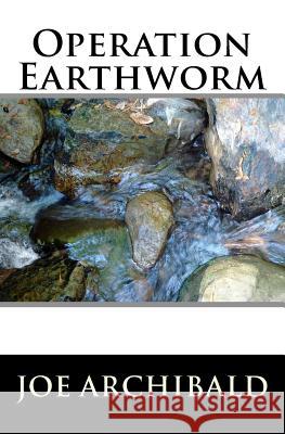 Operation Earthworm Joe Archibald 9781449596866 Createspace Independent Publishing Platform - książka