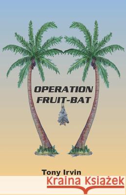 Operation Fruit-Bat Tony Irvin 9781912955091 Write Now! Publications - książka
