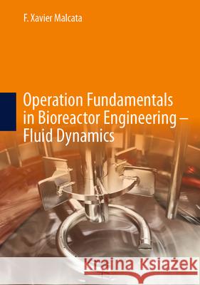 Operation Fundamentals in Bioreactor Engineering - Fluid Dynamics F. Xavier Malcata 9783032053138 Springer - książka