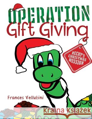 OPERATION Gift Giving: Necky's Christmas Mission Frances Vellutini Bobbie Hinman Frances Vellutini 9781735839622 Frances Vellutini - książka