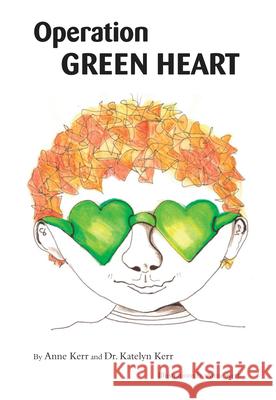 Operation Green Heart Anne Kerr Katelyn Kerr 9781922117359 Australian Academic Press - książka