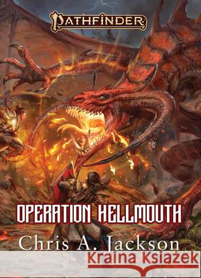 Operation Hellmouth-A Pathfinder Novel: A Pathfinder Novel Chris A Jackson 9781640787223 Paizo Inc. - książka